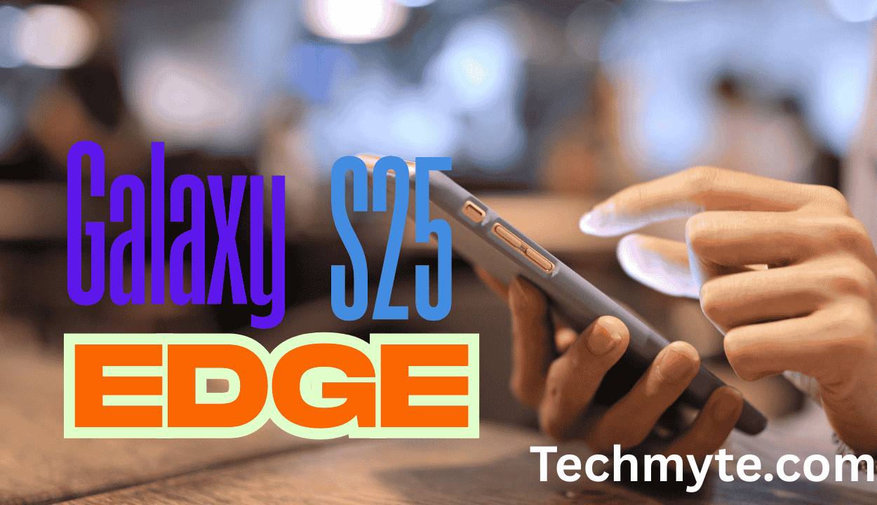 Samsung Galaxy S25 Edge Specs Leak Again: Full Details Revealed