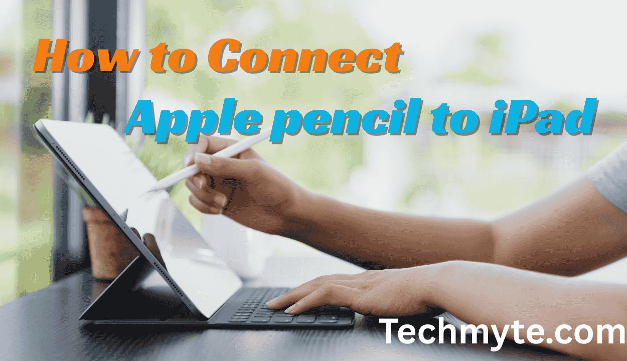 How to Connect Your Apple Pencil to Your iPad: A Beginner’s Guide