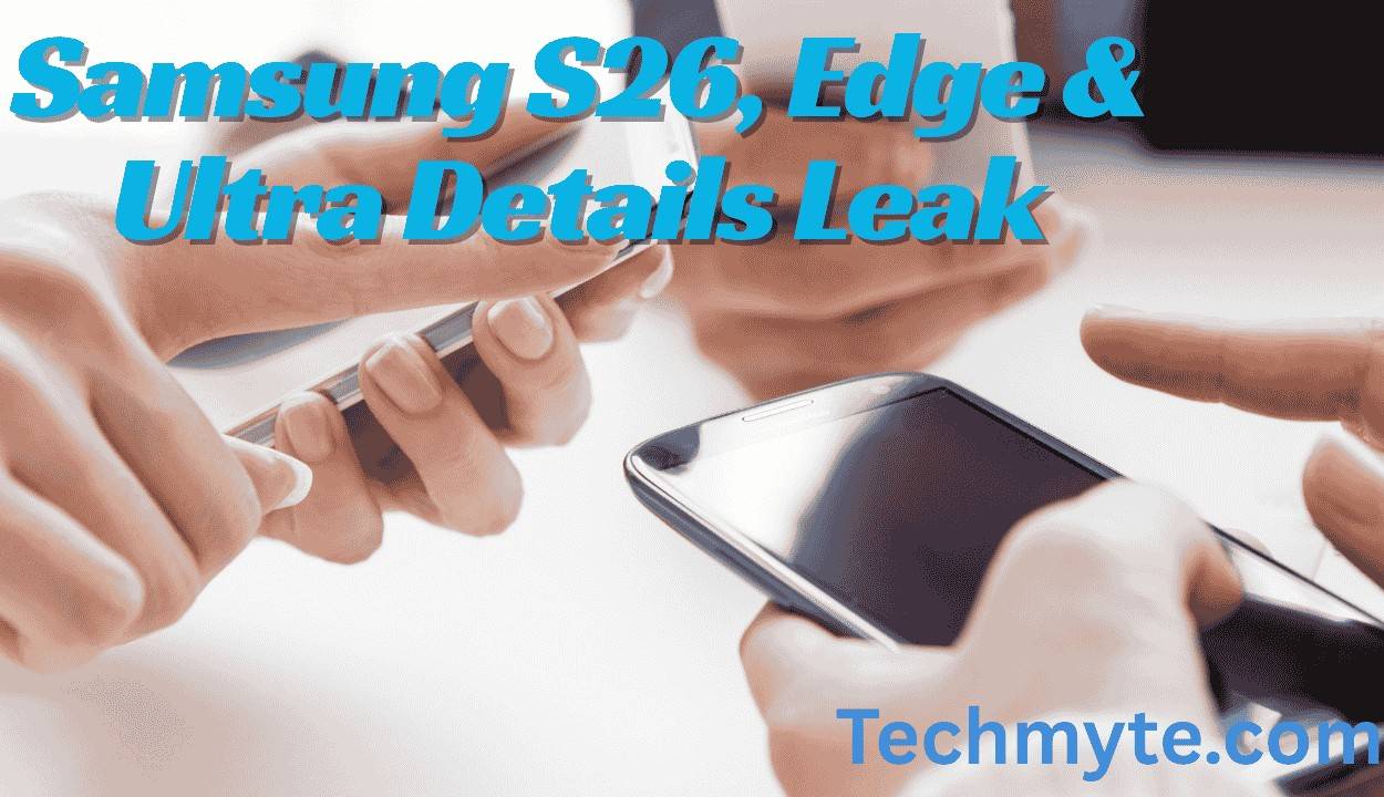 Samsung's S26, Edge & Ultra Details Leak: 200MP Camera, New 50MP Sensors & Why the S26+ Was Dropped
