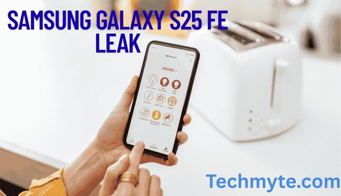 Samsung Galaxy S25 FE Leak: LTPO Display, 45W Charging, and Flagship Performance Transform the Mid-Tier Market
