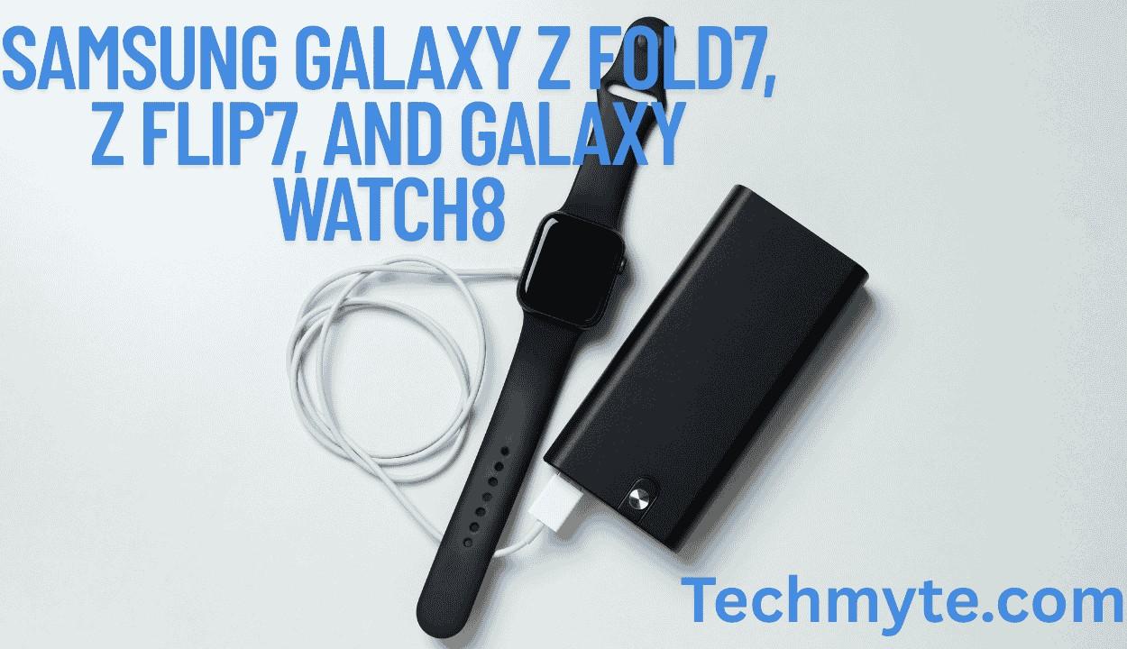 Samsung Galaxy Z Fold7, Z Flip7, and Galaxy Watch8: Pre-order, Pricing & Promotions