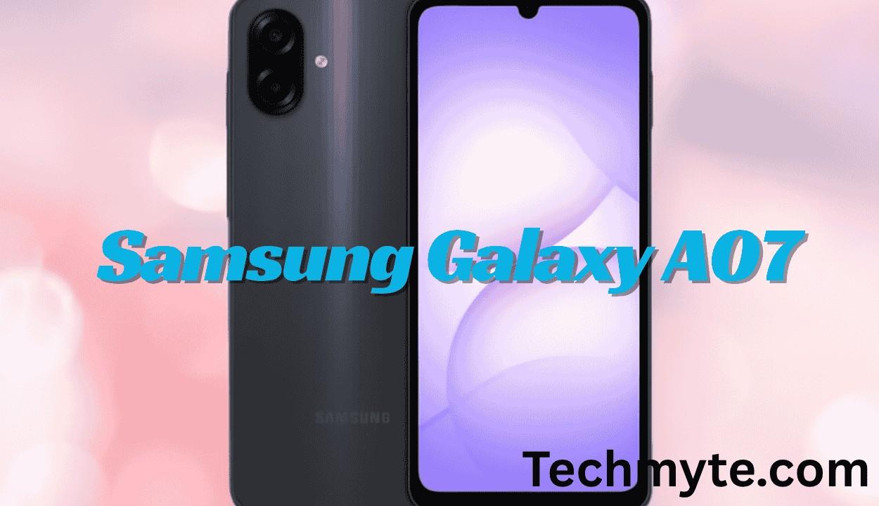 Samsung Galaxy A07 Specs Leak: MediaTek Helio G99, 6GB RAM & Android 15 Revealed