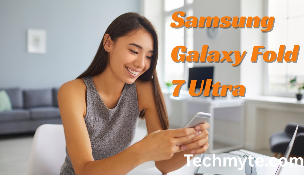 Samsung Galaxy Fold 7 Ultra Launch Confirmed: Specs, Design, and Event Details