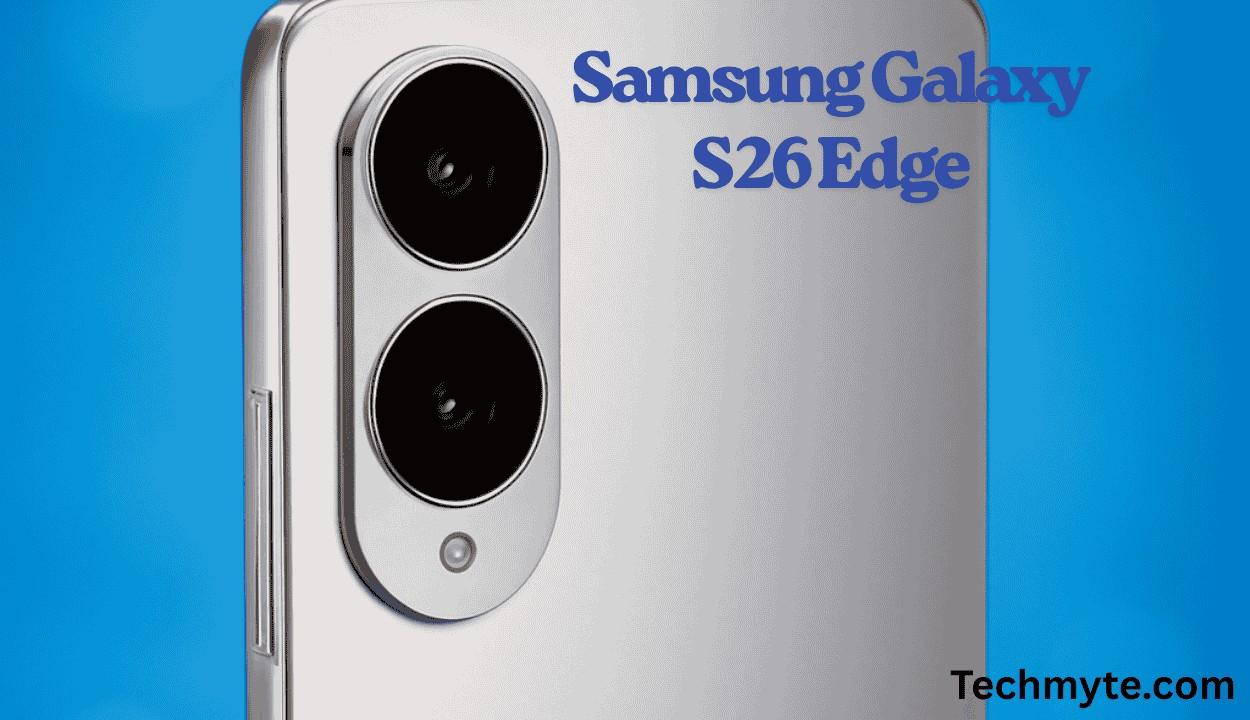 Samsung Galaxy S26 Edge Rumored to Feature 4,400 mAh Battery and 50MP Ultrawide Lens