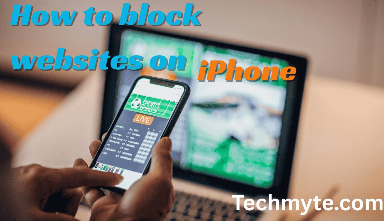 How to Block Websites on iPhone: A Complete Guide