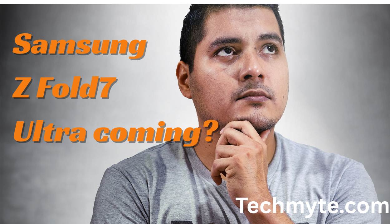 Samsung Galaxy Z Fold7 Ultra: Teased by Samsung, But Is It Actually Coming This Summer?